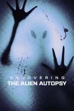 Watch Uncovering the Alien Autopsy 123movieshub