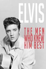 Watch Elvis: The Men Who Knew Him Best 123movieshub