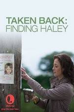 Watch Taken Back Finding Haley 123movieshub