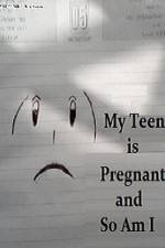 Watch My Teen is Pregnant and So Am I 123movieshub