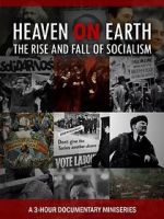 Watch Heaven on Earth: The Rise and Fall of Socialism 123movieshub