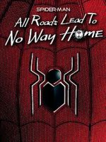 Watch Spider-Man: All Roads Lead to No Way Home 123movieshub