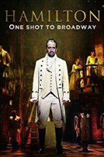 Watch Hamilton One Shot to Broadway 123movieshub