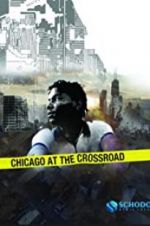 Watch Chicago at the Crossroad 123movieshub