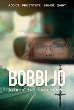 Watch Bobbi Jo: Under the Influence 123movieshub