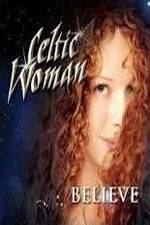 Watch Celtic Woman: Believe 123movieshub