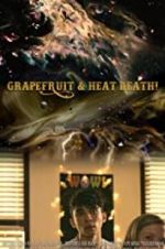 Watch Grapefruit & Heat Death! 123movieshub