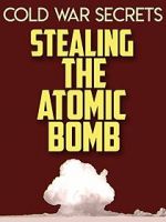 Watch Cold War Secrets: Stealing the Atomic Bomb 123movieshub