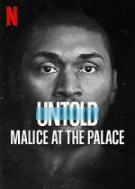 Watch Untold: Malice at the Palace 123movieshub
