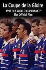 Watch La Coupe De La Gloire: The Official Film of the 1998 FIFA World Cup 123movieshub