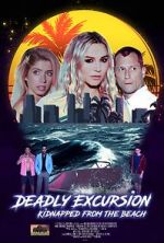 Watch Deadly Excursion: Kidnapped from the Beach 123movieshub