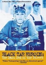 Watch Black Tar Heroin: The Dark End of the Street 123movieshub