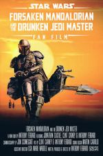 Watch Forsaken Mandalorian and the Drunken Jedi Master (Short 2021) 123movieshub