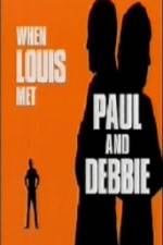 Watch When Louis Met Paul and Debbie 123movieshub