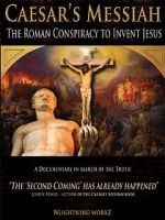 Watch Caesar\'s Messiah: The Roman Conspiracy to Invent Jesus 123movieshub