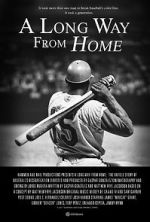 Watch A Long Way from Home: The Untold Story of Baseball\'s Desegregation 123movieshub