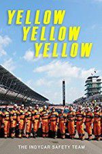 Watch Yellow Yellow Yellow: The Indycar Safety Team 123movieshub