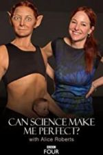 Watch Can Science Make Me Perfect? With Alice Roberts 123movieshub