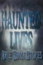 Watch Haunted Lives True Ghost Stories 123movieshub