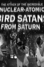 Watch The Attack of the Incredible Nuclear-Atomic Bird Satan from Saturn 123movieshub