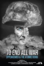 Watch To End All War: Oppenheimer & the Atomic Bomb 123movieshub