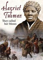 Watch Harriet Tubman: They Called Her Moses 123movieshub
