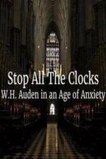 Watch Stop All the Clocks: WH Auden in an Age of Anxiety 123movieshub