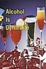 Watch Alcohol Is Dynamite 123movieshub