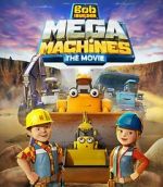 Watch Bob the Builder: Mega Machines - The Movie 123movieshub