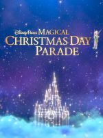 Watch Disney Parks Magical Christmas Day Parade 123movieshub