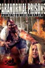 Watch Paranormal Prisons Portal to Hell on Earth 123movieshub
