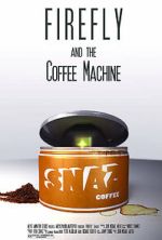 Watch Firefly and the Coffee Machine (Short 2012) 123movieshub
