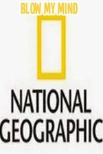 Watch National Geographic-Blow My Mind 123movieshub