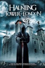 Watch The Haunting of the Tower of London 123movieshub