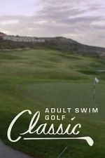 Watch The Adult Swim Golf Classic 123movieshub