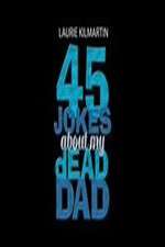 Watch 45 Jokes About My Dead Dad 123movieshub