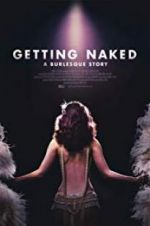 Watch Getting Naked: A Burlesque Story 123movieshub