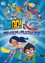 Watch Teen Titans Go! & DC Super Hero Girls: Mayhem in the Multiverse 123movieshub