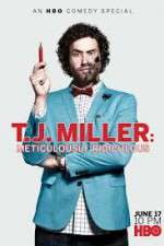 Watch T.J. Miller: Meticulously Ridiculous 123movieshub