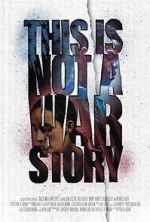 Watch This Is Not a War Story 123movieshub