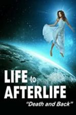 Watch Life to Afterlife: Death and Back 123movieshub
