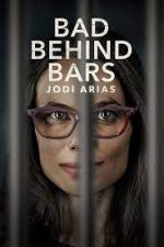 Watch Bad Behind Bars: Jodi Arias 123movieshub