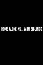 Watch Home Alone 45 With Siblings 123movieshub