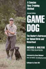 Watch Richard A. Wolters Game Dog: The Hunter's Retriever for Upland Birds and Waterfowl 123movieshub