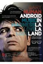 Watch Gary Numan Android in La La Land 123movieshub
