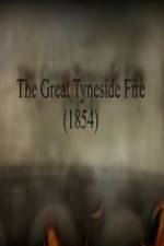Watch The Great Fire of Tyneside 1854 123movieshub