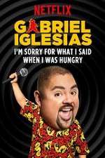 Watch Gabriel Iglesias: I\'m Sorry for What I Said When I Was Hungry 123movieshub