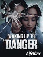 Watch Waking Up to Danger 123movieshub