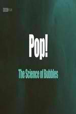 Watch Pop! The Science of Bubbles 123movieshub