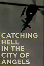 Watch Catching Hell in the City of Angels 123movieshub